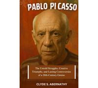 Pablo Picasso: The Untold Struggles, Creative Triumphs, and Lasting Controversies of a 20th-Century Genius (Echoing Lives Beyond Legacy: Exploring the Hearts and Minds of History’s Legends)
