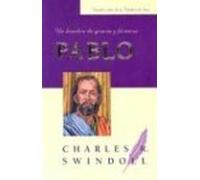Pablo: Un Hombre de Gracia y Firmeza (Grandes Vidas de la Palabra de Dios)