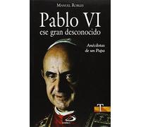Pablo VI, ese gran desconocido: Anécdotas de un Papa: 62 (Testigos)