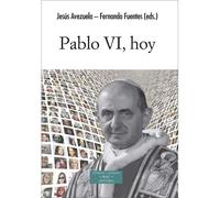 Pablo VI, hoy | Jesús Avezuela Cárcel , Fernando Fuentes
