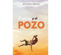 Pablo y el Pozo: Para salir, primero debes entender por qué caíste.: 1 (Novelas cortas)