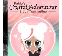 Pablo's Crystal Adventures: Black Tourmaline