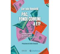 PAC, fondi comuni & ETF. Il metodo tranquillo per investire anche nei mercati che fanno paura
