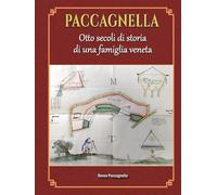 PACCAGNELLA: Otto secoli di storia di una famiglia Veneta