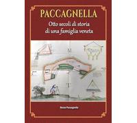 PACCAGNELLA: Otto secoli di storia di una famiglia Veneta