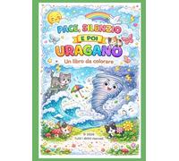 Pace e Silenzio e poi Uragano: un libro da colorare (Colora e Leggi: Avventure in Casa)