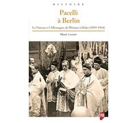 Pacelli à Berlin: Le Vatican et l'Allemagne, de Weimar à Hitler (1919-1934)