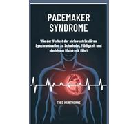 Pacemaker Syndrome: Wie der Verlust der atrioventrikulären Synchronisation zu Schwindel, Müdigkeit und niedrigem Blutdruck führt