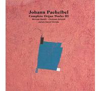 Pachelbel : Intégrale de l'oeuvre pour orgue, vol. 3. Belotti, Schmitt, Christie.