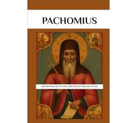 Pachomius: Biographische Studien der frühen Kirchenväter (Reihe zur Geschichte der Frühen Kirche)