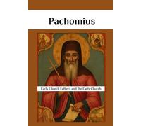 Pachomius: Early Church Fathers Biographical Studies (Early Church History Series)