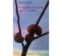 Paciencia con Dios: Cerca de los lejanos (SIN COLECCION)