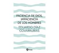 Paciencia de Dios, impaciencia de los hombres (Religión. Fuera de Colección)