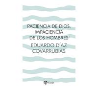 Paciencia de Dios, impaciencia de los hombres (Religión. Fuera de Colección)