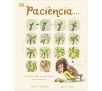 Paciència: Les coses més meravelloses es fan esperar (DK Infantil)