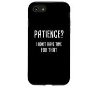Paciencia, no tengo tiempo para eso Carcasa para iPhone SE (2020) / 7 / 8