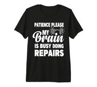 Paciencia por Favor mi Cerebro está Ocupado Haciendo Reparaciones recuperación Camiseta Premium
