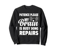 Paciencia por Favor mi Cerebro está Ocupado Haciendo Reparaciones recuperación Sudadera