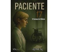 Paciente 17: O Começo do Silêncio (Mentes Silenciosas)