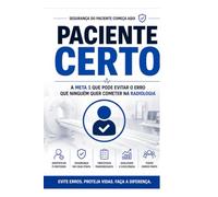 PACIENTE CERTO: Identificação segura do paciente, prevenção de erros e gestão da Meta 1 na Radiologia