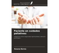 Paciente en cuidados paliativos:: Integración entre religiosidad, espiritualidad y atención psicológica