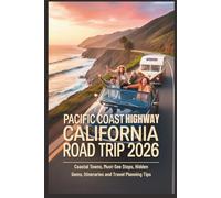 Pacific Coast Highway California Road Trip 2026: Coastal Towns, Must-See Stops, Hidden Gems, Itineraries and Travel Planning Tips