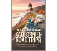 Pacific Coast Highway Kalifornien Roadtrip 2026: Küstenstädte, Sehenswürdigkeiten, Geheimtipps, Reiserouten und Reiseplanungstipps