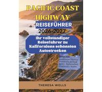 Pacific Coast Highway Reiseführer 2026-2027: Ihr vollständiger Reiseführer zu Kaliforniens schönsten Autostrecken