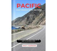 PACIFIC COAST HIGHWAY ROAD TRIP: Explore Scenic Stops, Ocean Views, And The Spirit Of California’s Coast