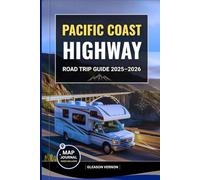 PACIFIC COAST HIGHWAY ROAD TRIP GUIDE 2025-2026: Explore America’s Most Iconic Coastal Drive with Maps, Must-See Stops, Scenic Routes & Hidden Gems ... Oregon, and Washington (ADVENTURER'S TRAVELS)