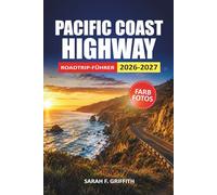 PACIFIC COAST HIGHWAY ROADTRIP-FÜHRER 2026-2027: Landschaftliche Stopps, ehrliche Fahrzeiten und Unterkunftsmöglichkeiten von San Diego bis zur Grenze zu Oregon