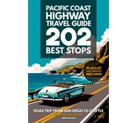 Pacific Coast Highway Travel Guide - 202 Best Stops: Northbound Edition - Road Trip From San Diego to Seattle - California, Oregon, Washington (PCH Travel Guides)
