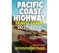 PACIFIC COAST HIGHWAY TRAVEL GUIDE 2025-2026: Epic Road Trip Itineraries, Scenic Stops, Coastal Towns & Local Tips from California to Washington