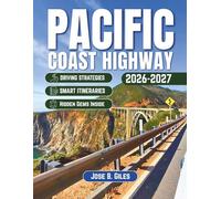 Pacific Coast Highway Travel Guide 2026-2027: A Journey Through California's Scenic Coastal Drive, Oregon, Washington & Much More With Top Attractions