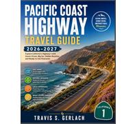 PACIFIC COAST HIGHWAY TRAVEL GUIDE 2026-2027: Explore California's Highway 1 with Scenic Drives, Big Sur, Hidden Beaches, and Ready-to-use itineraries