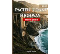 PACIFIC COAST HIGHWAY TRAVEL GUIDE 2026 (Color Edition): "Explore California’s Legendary Coast: Breathtaking Drives, Secret Spots, and Unforgettable Experiences"