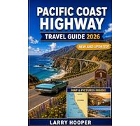 PACIFIC COAST HIGHWAY TRAVEL GUIDE 2026 (FULL COLOR): Scenic Coastal Drives, Big Sur Adventures, Hidden Beaches, Charming Seaside Towns, Oceanfront ... for an Unforgettable California Road Trip