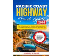 Pacific Coast Highway Travel Guide 2026: “The Ultimate Road Trip Guide to California’s Scenic Coastal Drive with Stops, маршруtes, and Travel Tips” (2026 Destination Decoded Series)