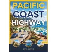 PACIFIC COAST HIGHWAY TRAVEL & HISTORY GUIDE 2027 (FULL COLOR): Your Perfect Road Trip: A Detailed Guide to the Best Places & Attractions with planning tips and scenic routes across the Pacific Coast