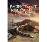 Pacific Coast Rail Escapes 2026-2027: Coastal Train Journeys, Ocean Views, and Scenic Stopover Towns Across the U.S. West Coast