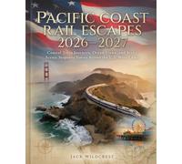 Pacific Coast Rail Escapes 2026-2027: Coastal Train Journeys, Ocean Views, and Scenic Stopover Towns Across the U.S. West Coast