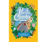 Pacific Coasting: A Guide to the Beaches, Forests, Cities, and Towns Along the World's Most Breathtaking Coastline [Idioma Inglés]: A Guide to the ... Southern California to the Pacific Northwest