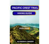 Pacific Crest Trail 2025-2026 (TrailWise 2025 Hiking Edition)