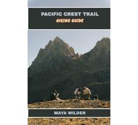 PACIFIC CREST TRAIL HIKING GUIDE (The Great Outdoors Collection: Hiking the World's Trails)