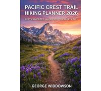 PACIFIC CREST TRAIL HIKING PLANNER 2026: BEST CAMPSITES, WATER STOPS & SAFETY TIPS (WALK THE WORLD SERIES - TRAVEL THE GLOBE ONE STEP AT A TIME)