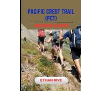 PACIFIC CREST TRAIL (PCT) HIKING GUIDE