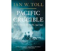 Pacific Crucible: War at Sea in the Pacific, 1941-1942 (Pacific War Trilogy)