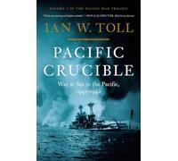 Pacific Crucible: War at Sea in the Pacific, 1941-1942: 1 (Pacific War Trilogy)