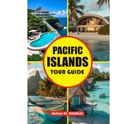 Pacific Islands Tour Guide: Discover the Best of Polynesia, Micronesia, and Melanesia with Cultural Insights, Planning Tips & Must-See Destinations ... Guide Adventure for Singles and Married)