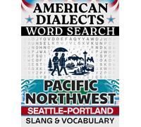 Pacific Northwest Accent Word Search: Seattle-Portland Slang & Regional Vocabulary - 50 Puzzles, 1,000 Words, Answers Included (American Dialects): ... Brain Games (American Dialects Word Search)